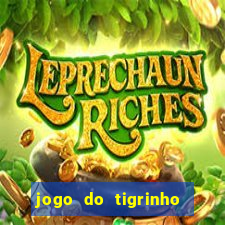 jogo do tigrinho sem deposito